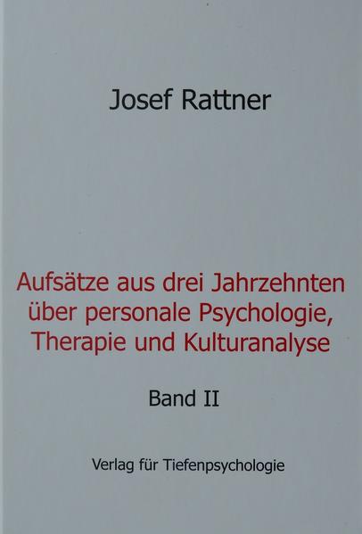 Aufsätze aus drei Jahrzehnten über personale Psychologie, Therapie und Kulturanalyse