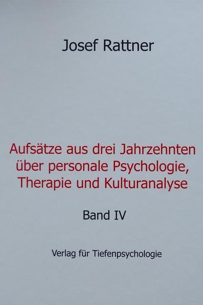 Aufsätze aus drei Jahrzehnten über personale Psychologie, Therapie und Kulturanalyse - Band IV