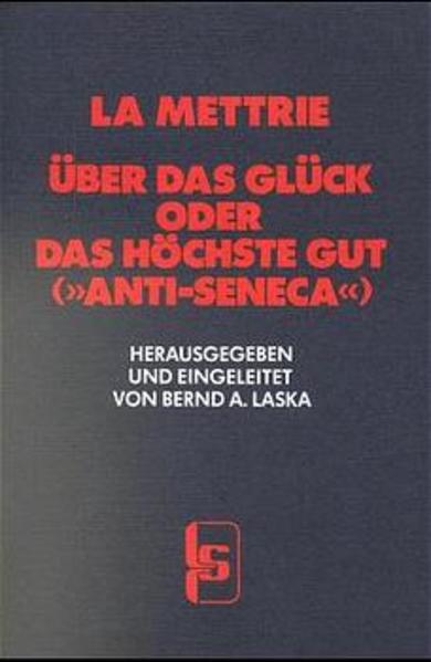 Über das Glück, oder: Das Höchste Gut ("Anti-Seneca")