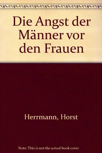Die Angst der Männer vor den Frauen