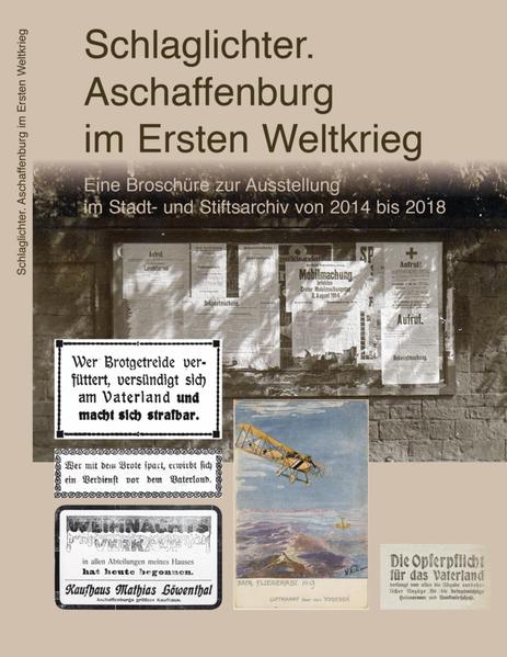 Schlaglichter. Aschaffenburg im Ersten Weltkrieg