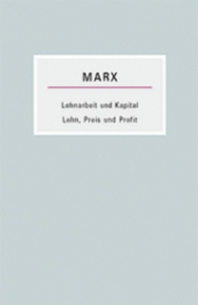Lohnarbeit und Kapital / Lohn, Preis und Profit