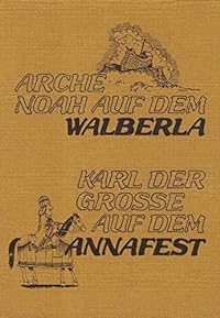Arche Noah auf dem Walberla, Karl der Grosse auf dem Annafest