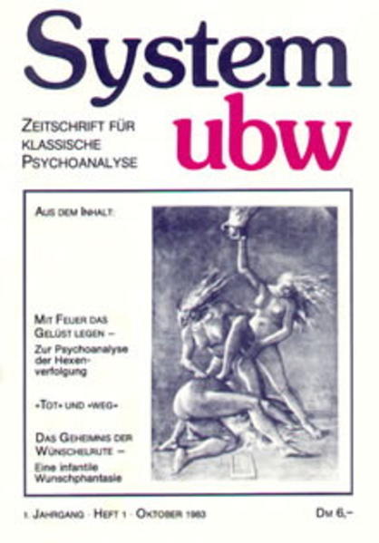 Mit Feuer das Gelüst legen - Zur Psychoanalyse der Hexenverfolgung /"Tot" und "weg"/Das Geheimnis der Wünschelrute - Eine infantile Wunschphantasie