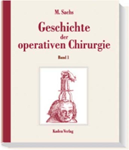 Geschichte der operativen Chirurgie. in 5 Bänden