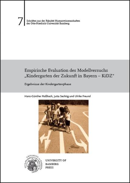 Empirische Evaluation des Modellversuchs "Kindergarten der Zukunft in Bayern - KiDZ"