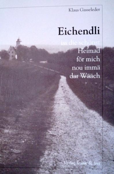 eichendli iss die schönst Heimad för mich nou immä där Wääch