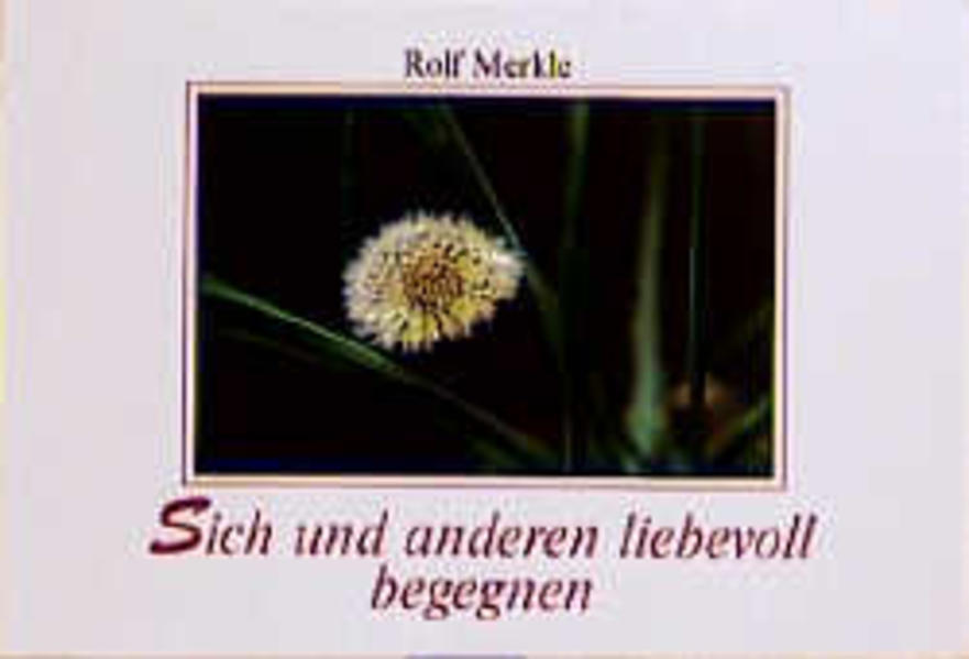 Sich und anderen liebevoll begegnen
