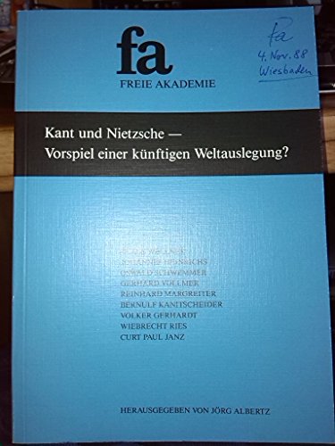 Kant und Nietzsche - Vorspiel einer zukünftigen Weltauslegung?
