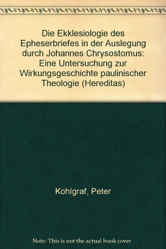 Die Ekklesiologie des Epheserbriefes in der Auslegung durch Johannes Chrysostomus