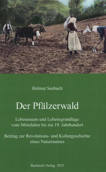 Der Pfälzerwald Lebensraum und Lebensgrundlage vom Mittelalter bis ins 19. Jahrhundert