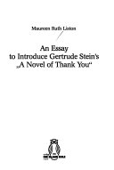 An Essay to Introduce Gertrude Stein's "A Novel of Thank You"