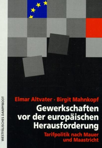 Gewerkschaften vor der europäischen Herausforderung: Tarifpolitik nach Mauer und Maastricht