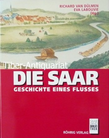 Die Saar. Geschichte eines Flusses
