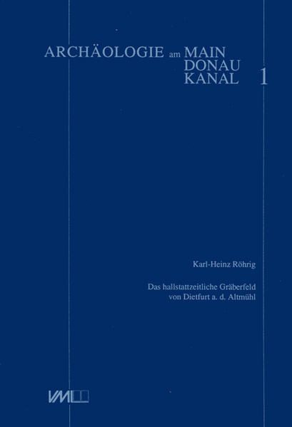 Das hallstattzeitliche Gräberfeld von Dietfurt a.d. Altmühl