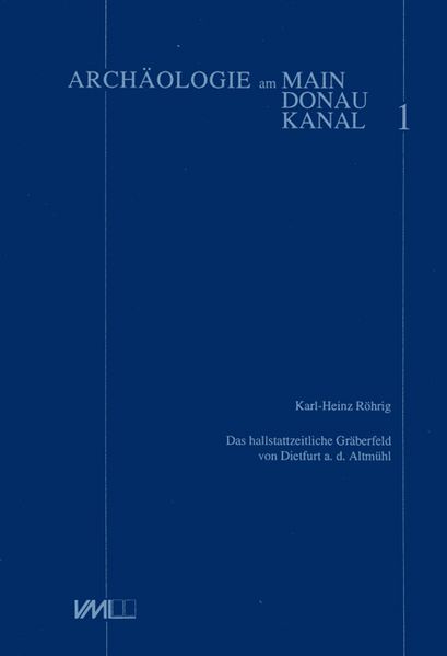 Das hallstattzeitliche Gräberfeld von Dietfurt a.d. Altmühl