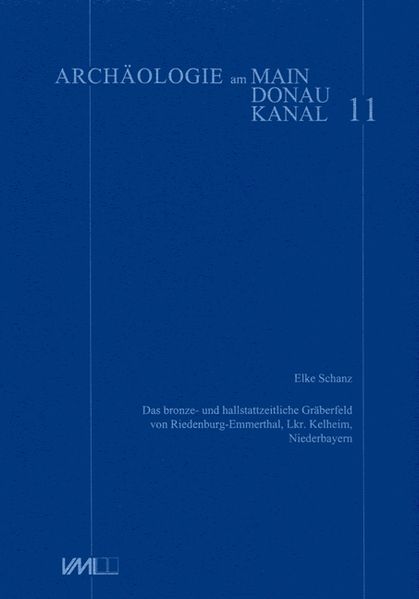 Das bronze- und hallstattzeitliche Gräberfeld von Riedenburg-Emmertal Lkr. Kehlheim