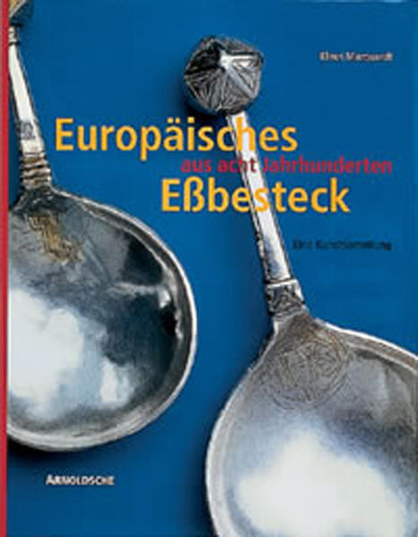 Europäisches Essbesteck aus acht Jahrhunderten