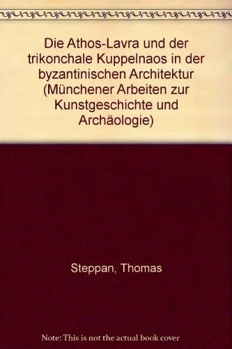 Die Athos-Lavra und der trikonchale Kuppelnaos in der byzantinischen Architektur