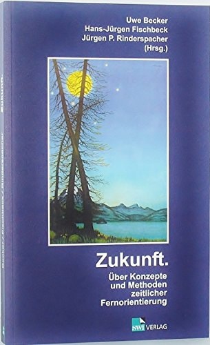 Zukunft. Über Konzepte und Methoden zeitlicher Fernorientierung