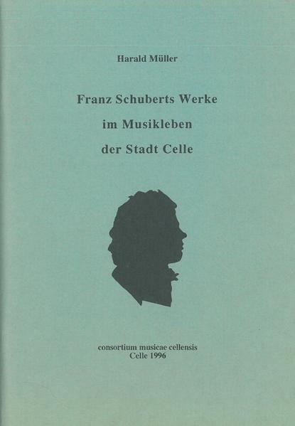 Franz Schuberts Werke im Musikleben der Stadt Celle