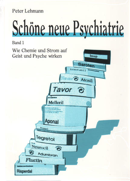 Schöne neue Psychiatrie. Band 1: Wie Chemie und Strom auf Geist und Psyche wirken (Neuausgabe)