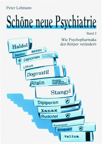 Schöne neue Psychiatrie. Band 2: Wie Psychopharmaka den Körper verändern (Neuausgabe)