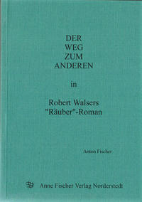 Der Weg zum Anderen in Robert Walsers "Räuber"-Roman