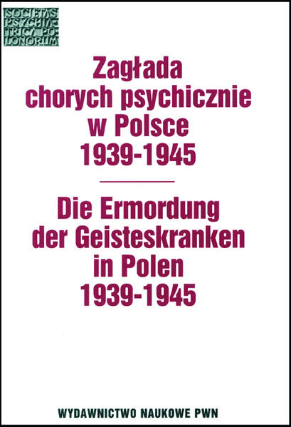 Die Ermordung der Geisteskranken in Polen 1939-1945 /Zaglada chorych psychicznie w Polsce 1939-1945