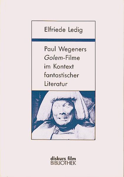Paul Wegeners "Golem"-Filme im Kontext fantastischer Literatur