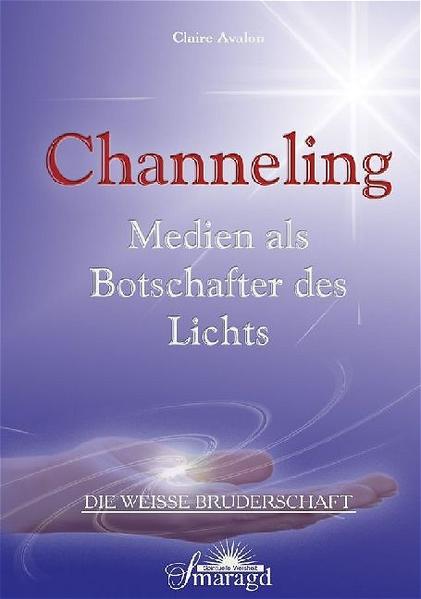 Channeling - Medien als Botschafter des Lichts