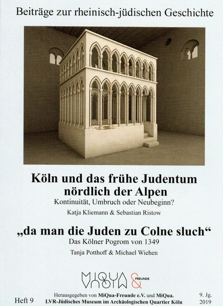 Köln und das frühe Judentum nördlich der Alpen. Kontinuität, Umbruch oder Neubeginn/ "da man die Juden zu Colne sluch". Das Kölner Pogrom von 1349