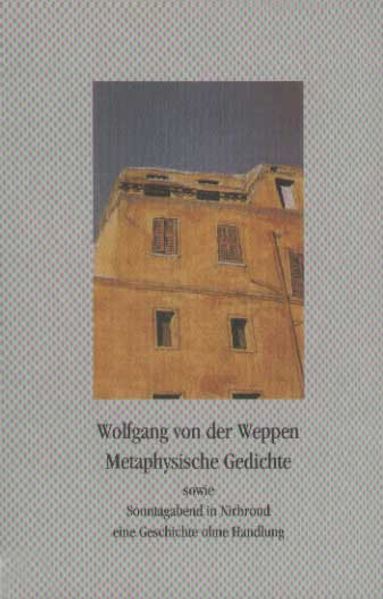Metapysische Gedichte, sowie Sonntagabend in Nirbrond, eine Geschichte ohne Handlung