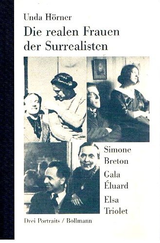 Die realen Frauen der Surrealisten - Simone Breton, Gala Eluard, Elsa Triolet