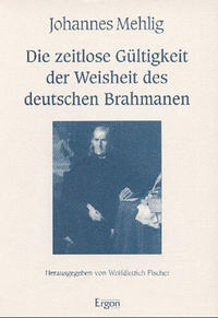 Die zeitlose Gültigkeit der Weisheit des deutschen Brahmanen