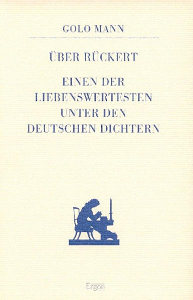 Über Rückert, einen der Liebenswertesten unter den deutschen Dichtern