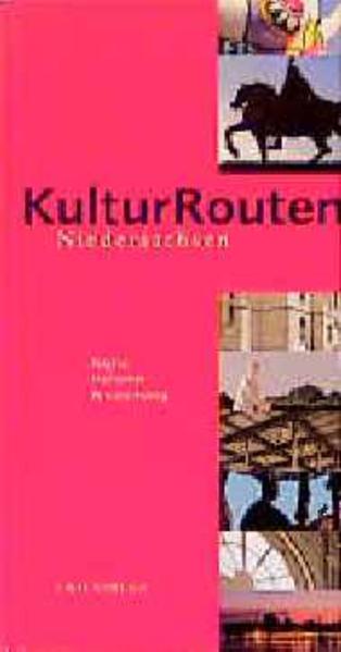 Kulturrouten Niedersachsen. Ein Reiseführer / Hannover, Braunschweig