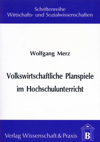 Volkswirtschaftliche Planspiele im Hochschulunterricht.