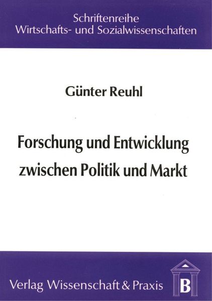 Forschung und Entwicklung zwischen Politik und Markt.