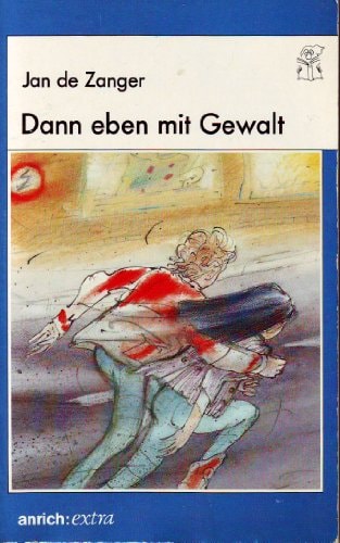 Dann eben mit Gewalt