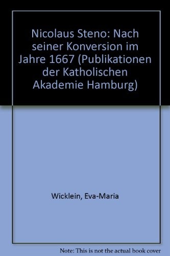 Studie über die naturwissenschaftlichen Arbeiten von Niels Stensen - Nicolaus Steno nach seiner Konversion im Jahre 1667