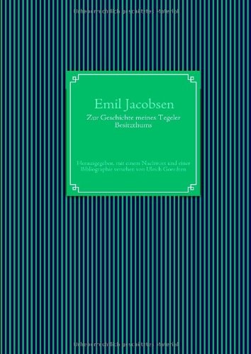 Emil Jacobsen: Zur Geschichte meines Tegeler Besitzthums.