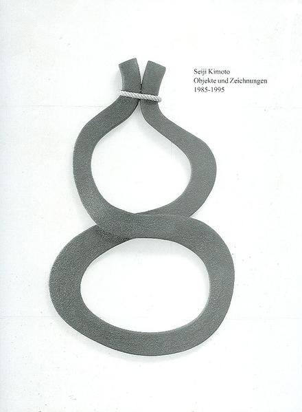 Seiji Kimoto - Objekt und Skulpturen 1985-1995