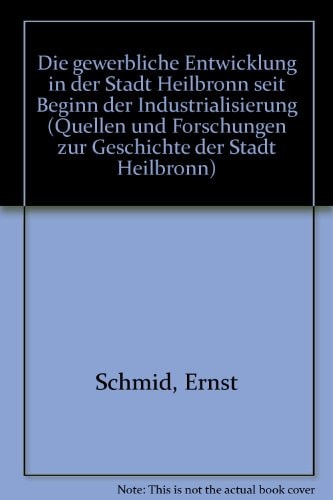 Die gewerbliche Entwicklung in der Stadt Heilbronn seit Beginn der Industrialisierung