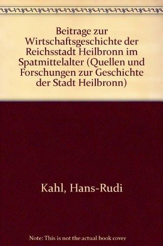 Beiträge zur Wirtschaftsgeschichte der Reichsstadt Heilbronn im Spätmittelalter