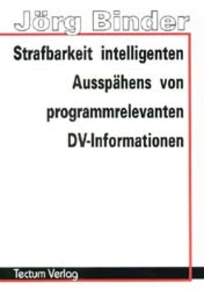 Strafbarkeit intelligenten Ausspähens von programmrelevanten DV-Informationen