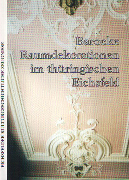 Barocke Raumdekorationen im thüringischen Eichsfeld