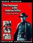 Clint Eastwood trifft Federico Fellini