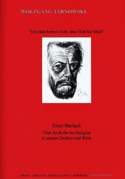 Ernst Barlach - "Ich habe keinen Gott, aber Gott hat Mich"