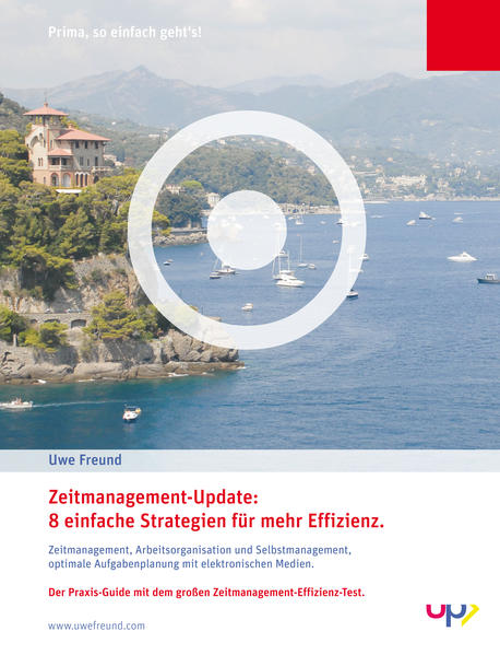 Zeitmanagement-Update: 8 einfache Strategien für mehr Effizienz. Zeitmanagement, Arbeitsorganisation und Selbstmanagement, optimale Aufgabenplanung mit elektronischen Medien.